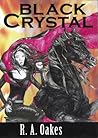 Black Crystal by R.A. Oakes