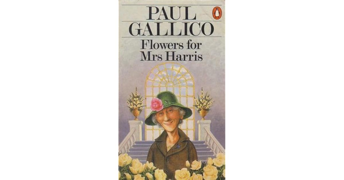 Flowers For Mrs. Harris (Mrs. 'Arris, 1) by Paul Gallico