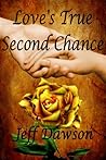 Love's True Second Chance: A True Love Story