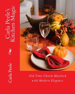 Carla Peele's Kitchen Magic: Old Time Charm Matched with Modern Elegance