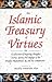 An Islamic Treasury of Virtues