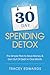 30 Day Spending Detox: The Simple Plan to Save Money & Get Out of Debt in One Month