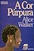 A Cor Púrpura by Alice Walker