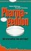 Pharmageddon – Näin sairausteollisuus tekee meistä kipeitä