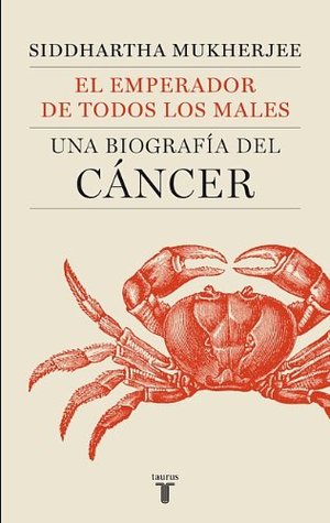El emperador de todos los males: Una biografía del cáncer
