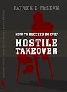 Hostile Takeover (How to Succeed in Evil) Hostile Takeover (How to Succeed in Evil)