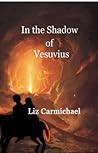 In the Shadow of Vesuvius by Liz Carmichael