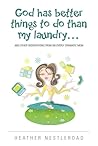 God Has Better Things to do Than My Laundry