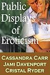 Public Displays of Eroticism by Cassandra Carr