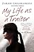 My Life as a Traitor by Zarah Ghahramani