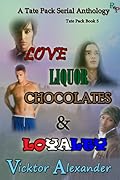 A Tate Pack Serial Anthology: Love, Liquor, Chocolates & Loyalty