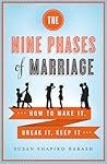 The Nine Phases of Marriage: How to Make It, Break It, Keep It