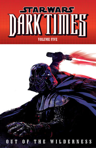 Star Wars: Dark Times, Vol. 5: Out of the Wilderness