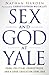 Sex and God at Yale: Porn, ...