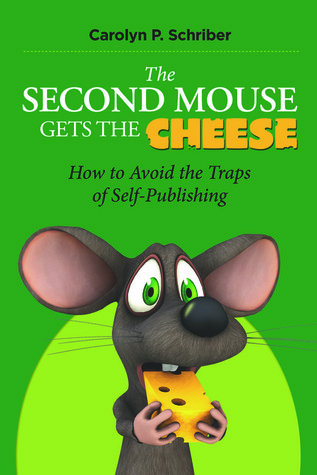 The Second Mouse Gets the Cheese: How to Avoid the Traps of Self-Publishing (Paperback)