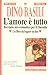 L'amore è tutto. Breviario neo-romantico per il Duemila