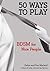 50 Ways to Play: BDSM for N...