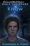 Only the Stars Know (The Immortal World #1)
