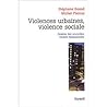 Violences urbaines, violence sociale by Stéphane Beaud