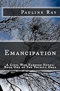 Emancipation: A Civil War Vampire Novel: Book One of The Thirsty Ones