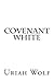 Covenant White (The Covenant Series, Book One)