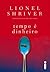 Tempo é Dinheiro by Lionel Shriver
