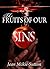 The Fruits Of Our Sins