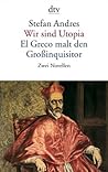 Wir sind Utopia / El Greco malt den Grossinquisitor