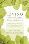 Living Nonviolent Communication: Practical Tools to Connect and Communicate Skillfully in Every Situation (Paperback)