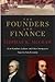The Founders and Finance by Thomas K. McCraw The Founders and Finance by Thomas K. McCraw