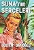 Suna'nın Serçeleri by Gülten Dayıoğlu