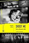 Shoot me: Ένα τελ...