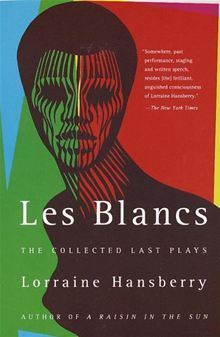 Les Blancs: The Collected Last Plays: The Drinking Gourd/What Use Are Flowers? (Paperback)