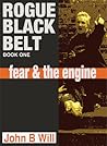 Fear & the engine (Rogue Black Belt, #1) Fear & the engine (Rogue Black Belt, #1)