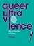 Queer Ultra Violence: Bash Back! Anthology