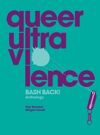 Queer Ultra Violence: Bash Back! Anthology (Paperback)