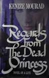 Regards from the Dead Princess: Novel of a Life