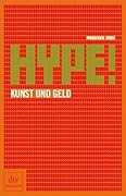 Hype!: Kunst und Geld