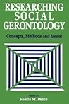 Researching Social Gerontology: Concepts, Methods and Issues