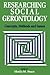 Researching Social Gerontology: Concepts, Methods and Issues