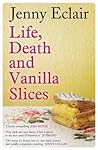 Life, Death and Vanilla Slices by Jenny Eclair