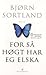 For så høgt har eg elska by Bjørn Sortland
