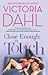 Close Enough to Touch (Jackson Hole, #1) by Victoria Dahl