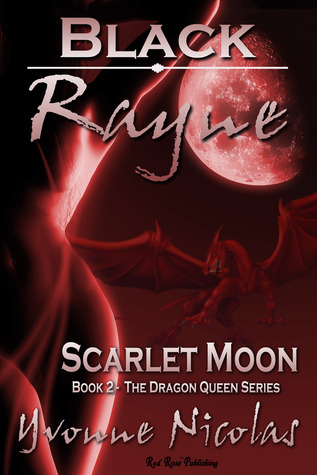 Black Rayne Scarlet Moon (The Dragon Queen, #2)