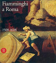 Fiamminghi a Roma: 1508-1608 : artisti dei Paesi Bassi e del Principato di Liegi a Roma durante il Rinascimento (Italian Edition)