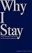 Why I Stay by Robert A. Rees