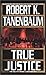 True Justice (Butch Karp, #12) by Robert K. Tanenbaum