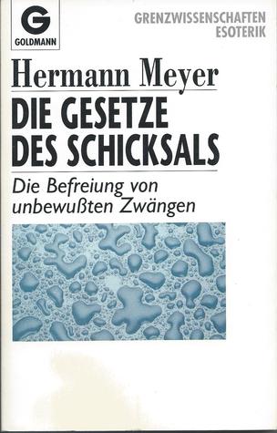 Die Gesetze des Schicksals. Die Befreiung von unbewußten Zwängen