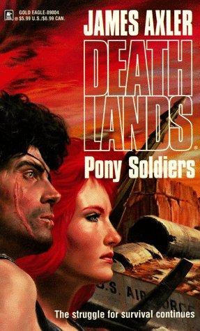 Pony Soldiers (Deathlands, #6)