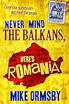 Never Mind the Balkans, Here's Romania